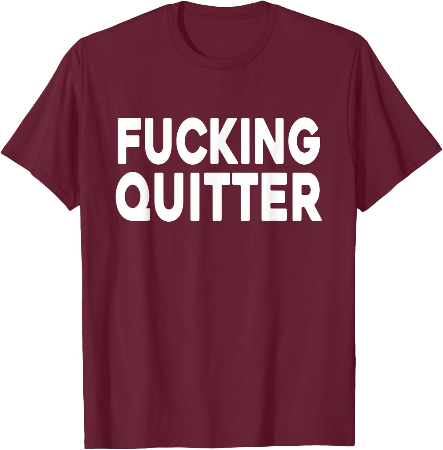 Naughty Adult Retirement - Fucking Quitter T-Shirt - T-Shirt | Maroon