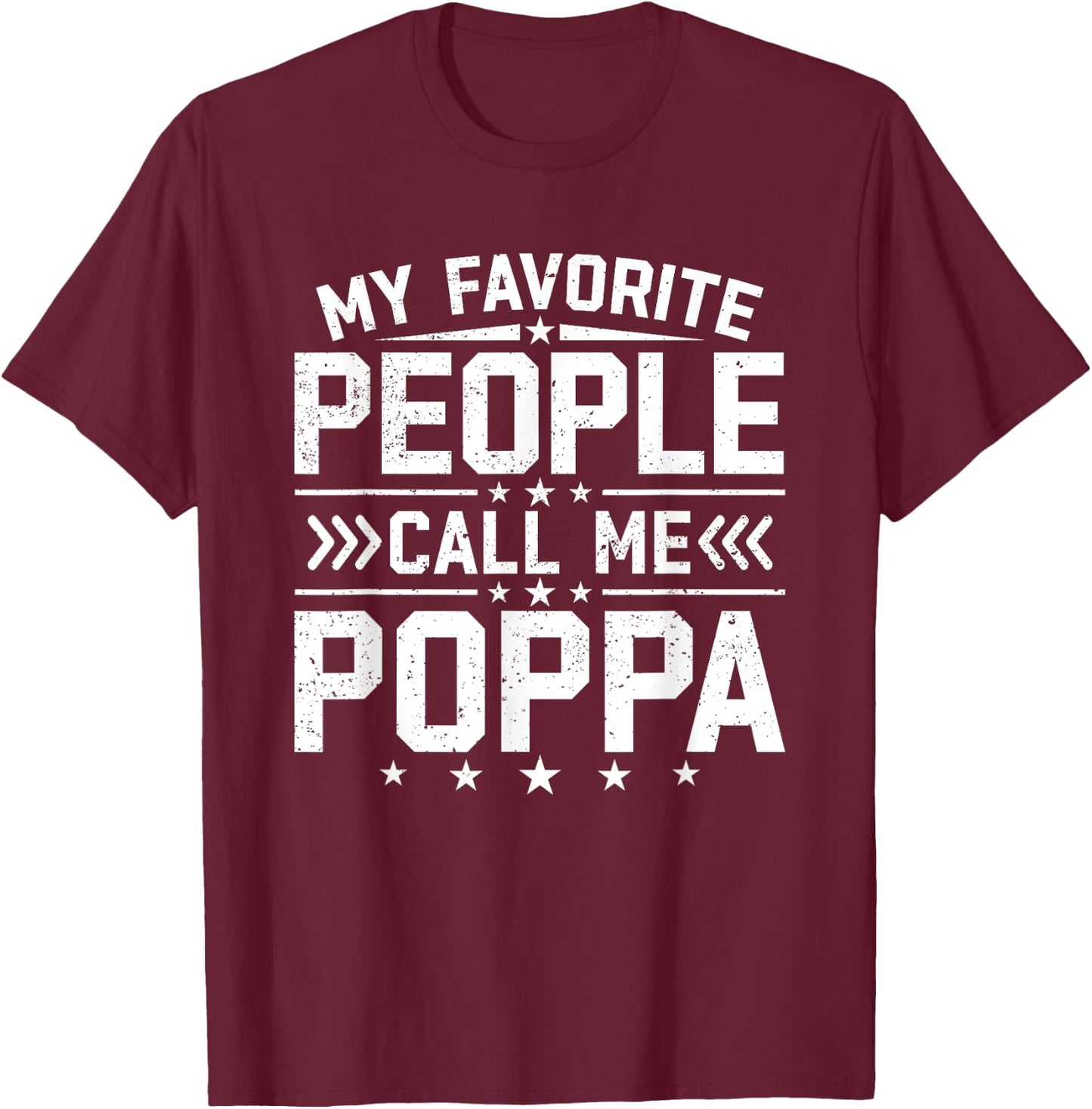 My Favorite People Call Me Poppa Funny Father's Day Grandpa T-Shirt - T-Shirt | Maroon