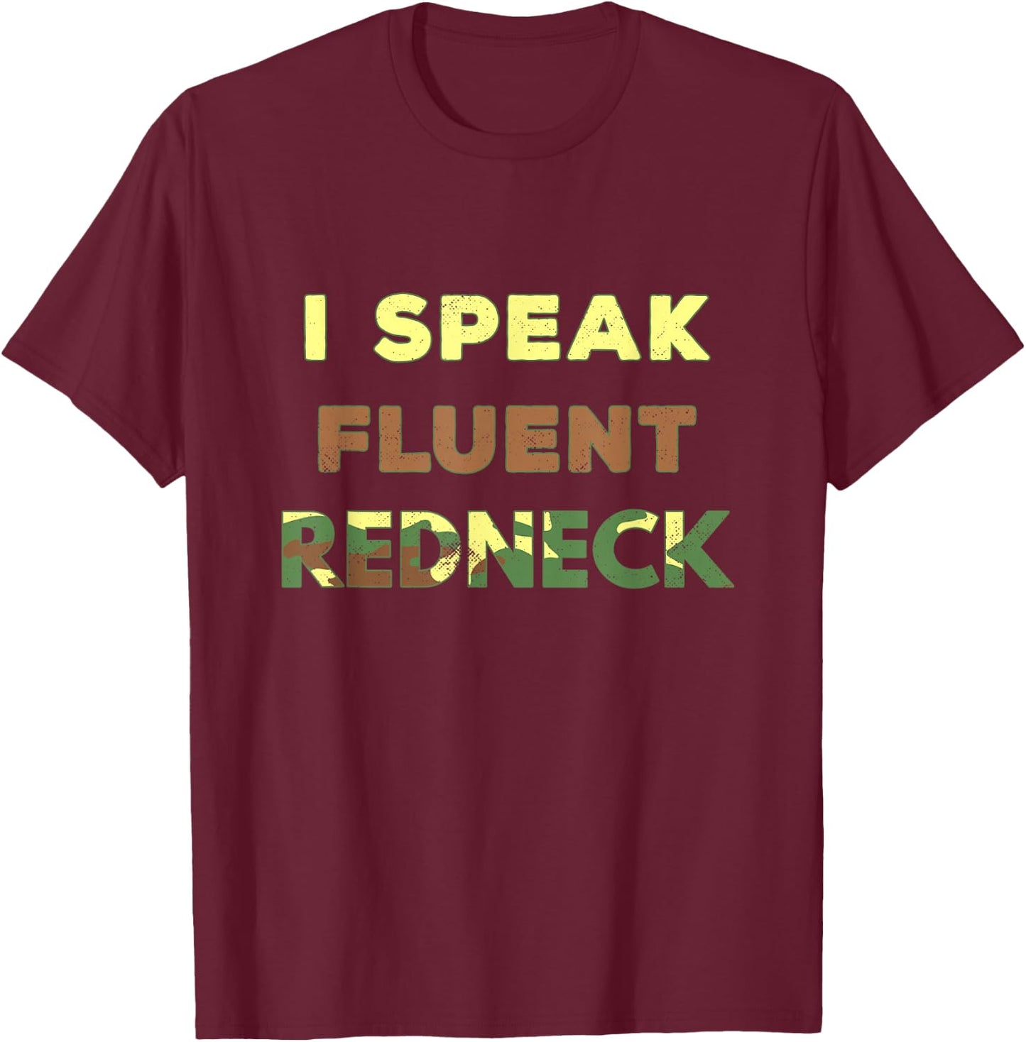 I Speak Fluent Redneck Country Southern T-Shirt - T-Shirt | Maroon