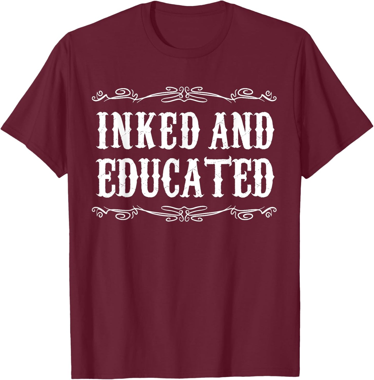 Inked and Educated Funny Tattooed tattoo T-Shirt - T-Shirt | Maroon
