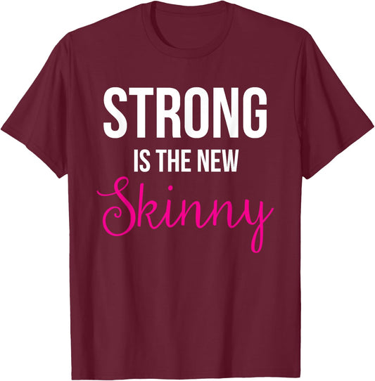 Strong is the new Skinny Cute Workout T-Shirt - T-Shirt | Maroon
