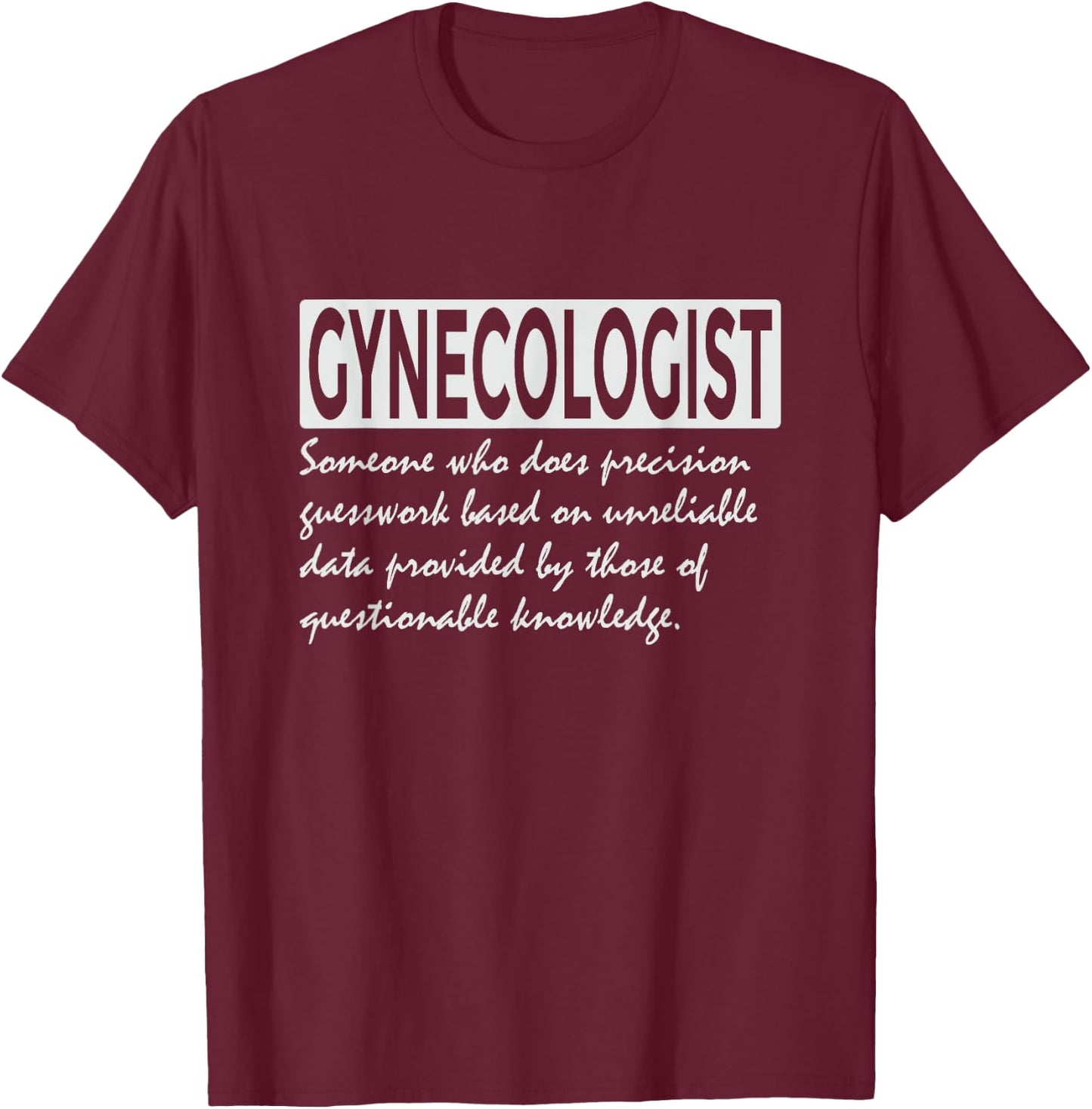 Funny Gynecologist Definition - Cool Gynecology T-Shirt - T-Shirt | Maroon