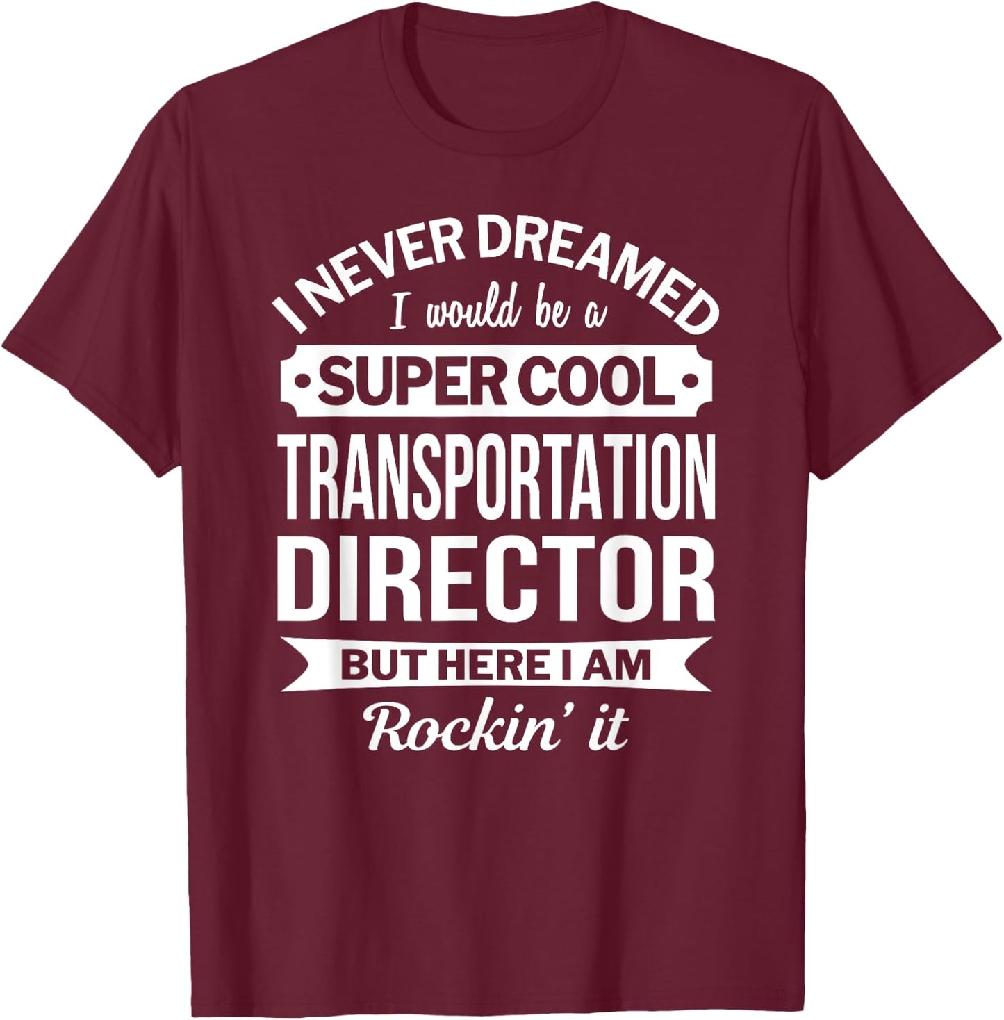 Transportation Director Gifts Funny T-Shirt - T-Shirt | Maroon