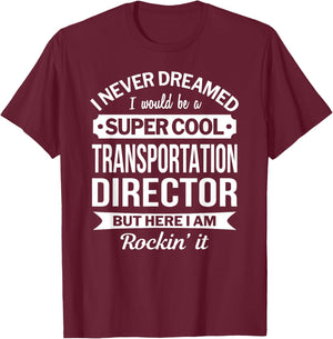 Transportation Director Gifts Funny T-Shirt - T-Shirt | Maroon