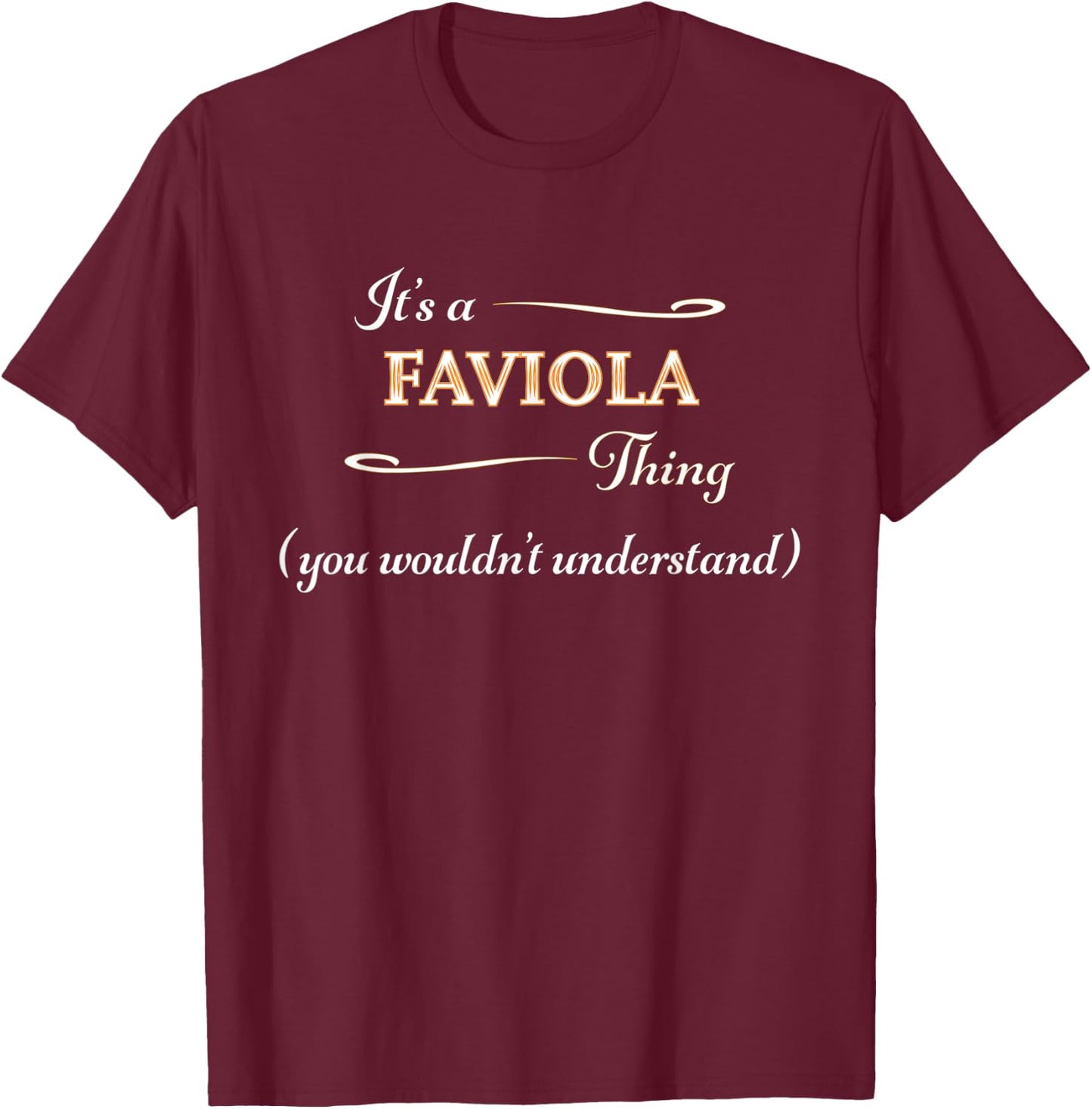 It's a FAVIOLA Thing, You Wouldn't Understand | Name Gift T-Shirt - T-Shirt | Maroon