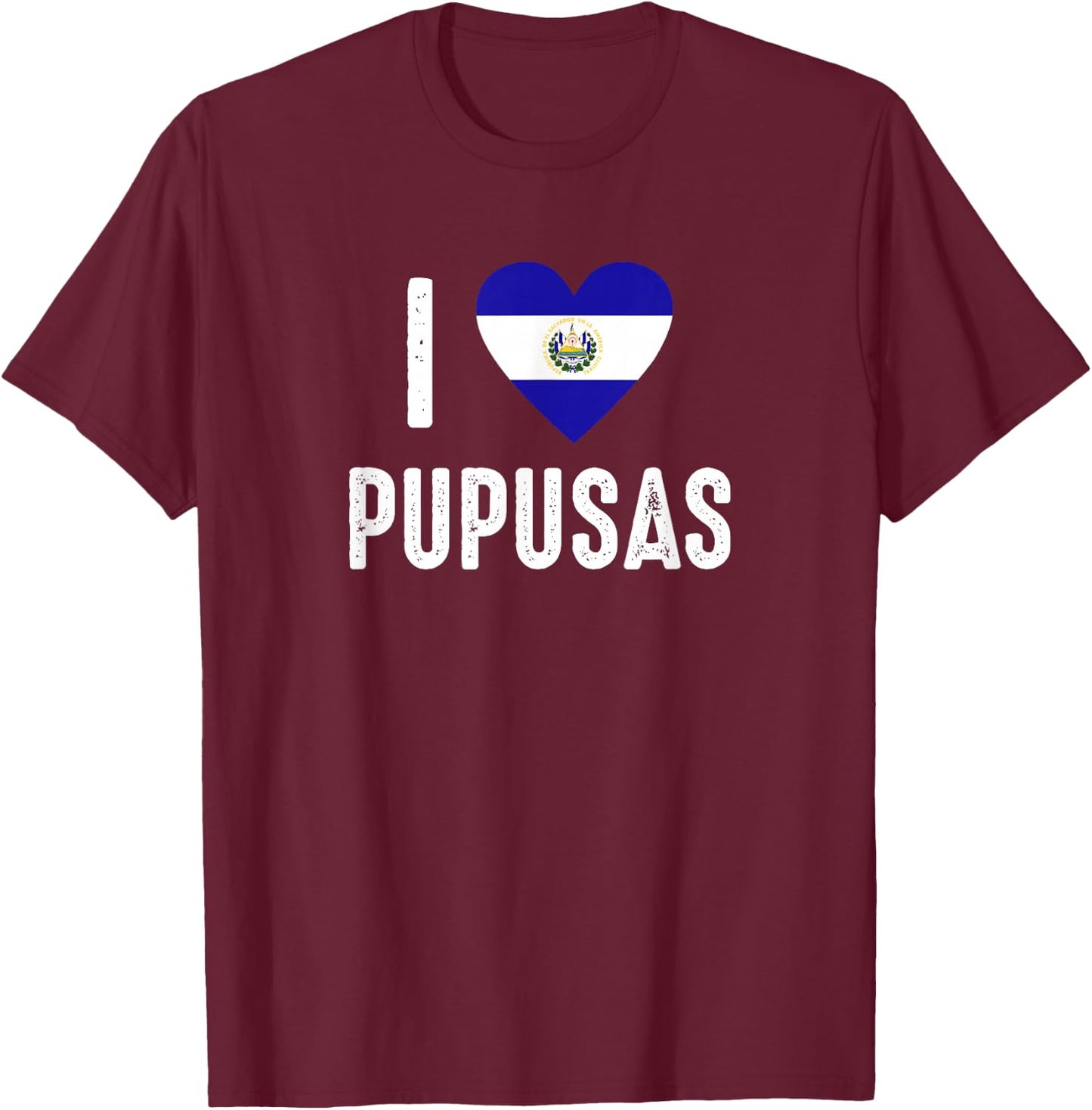 I Love Pupusa from El Salvador T-Shirt - T-Shirt | Maroon