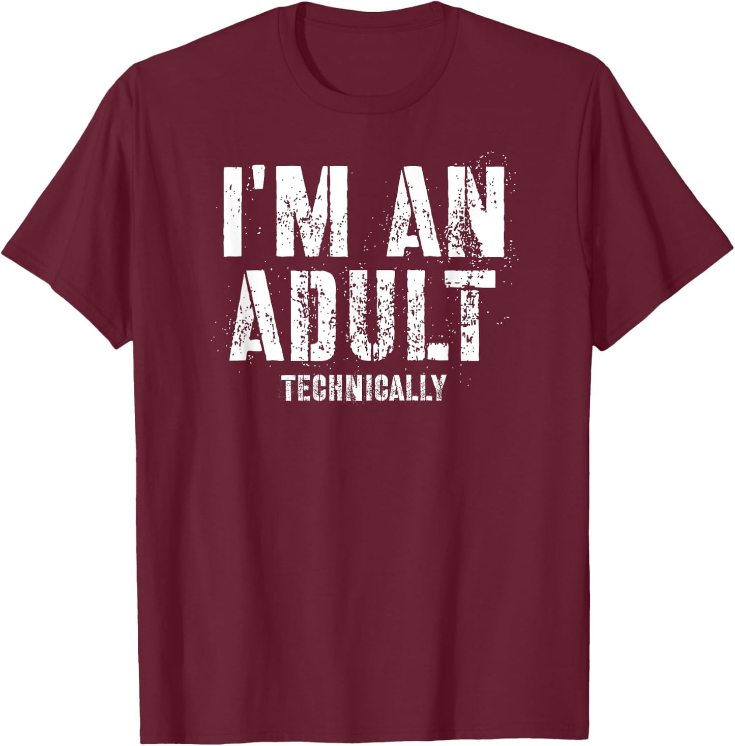 I'm An Adult Technically T-Shirt - T-Shirt | Maroon