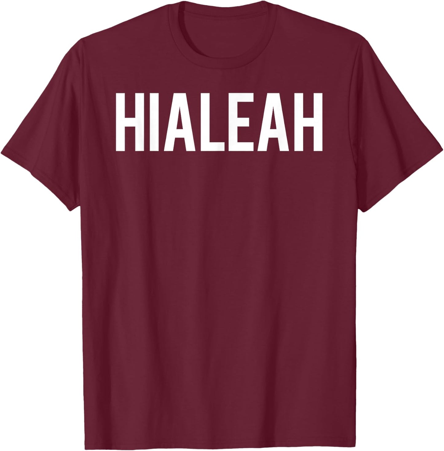 Hialeah T Shirt Cool FL State city fan funny cheap gift T-Shirt - T-Shirt | Maroon