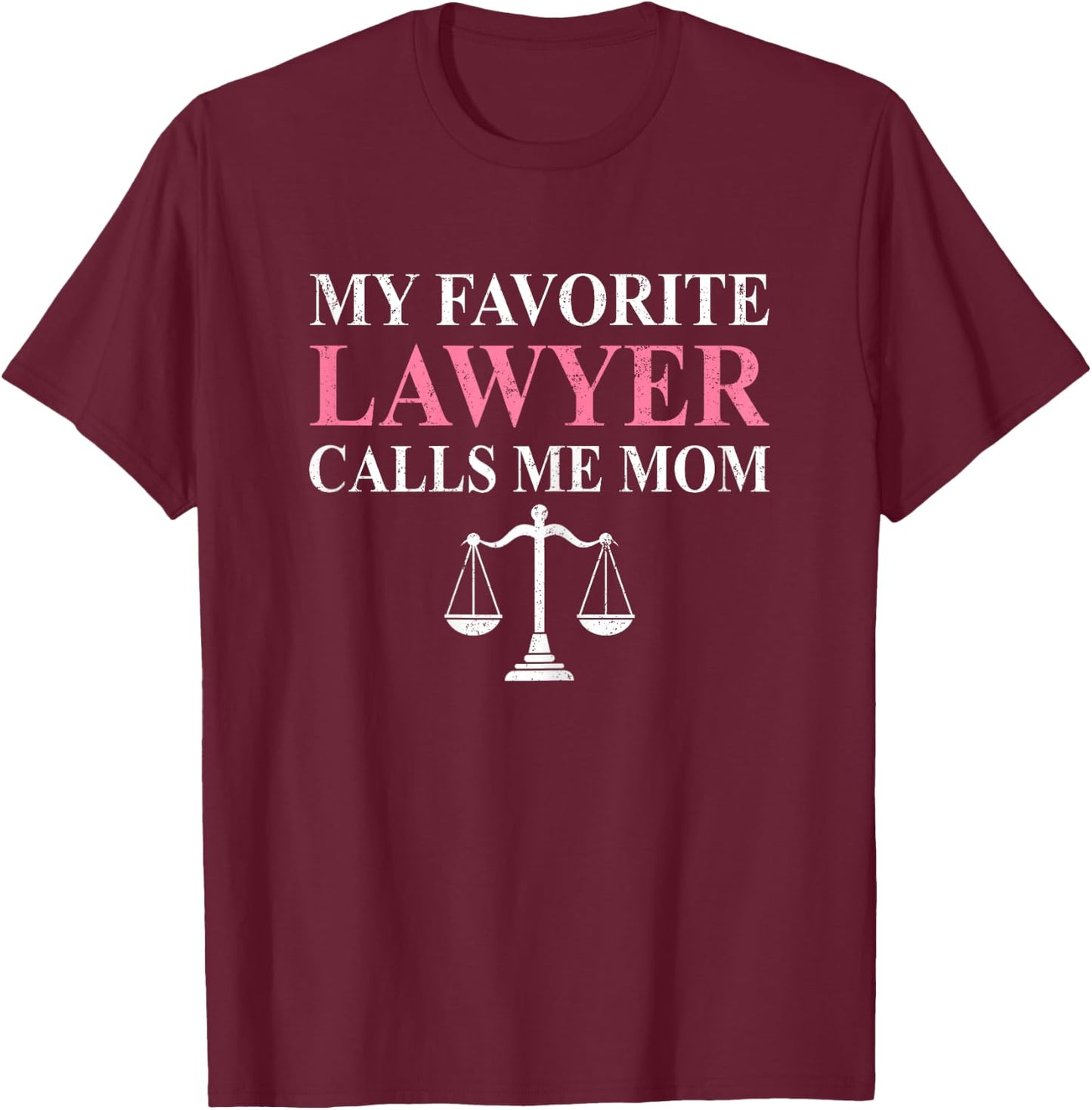 My Favorite Lawyer Calls Me Mom Mommy Mother's Day Women's T-Shirt - T-Shirt | Maroon