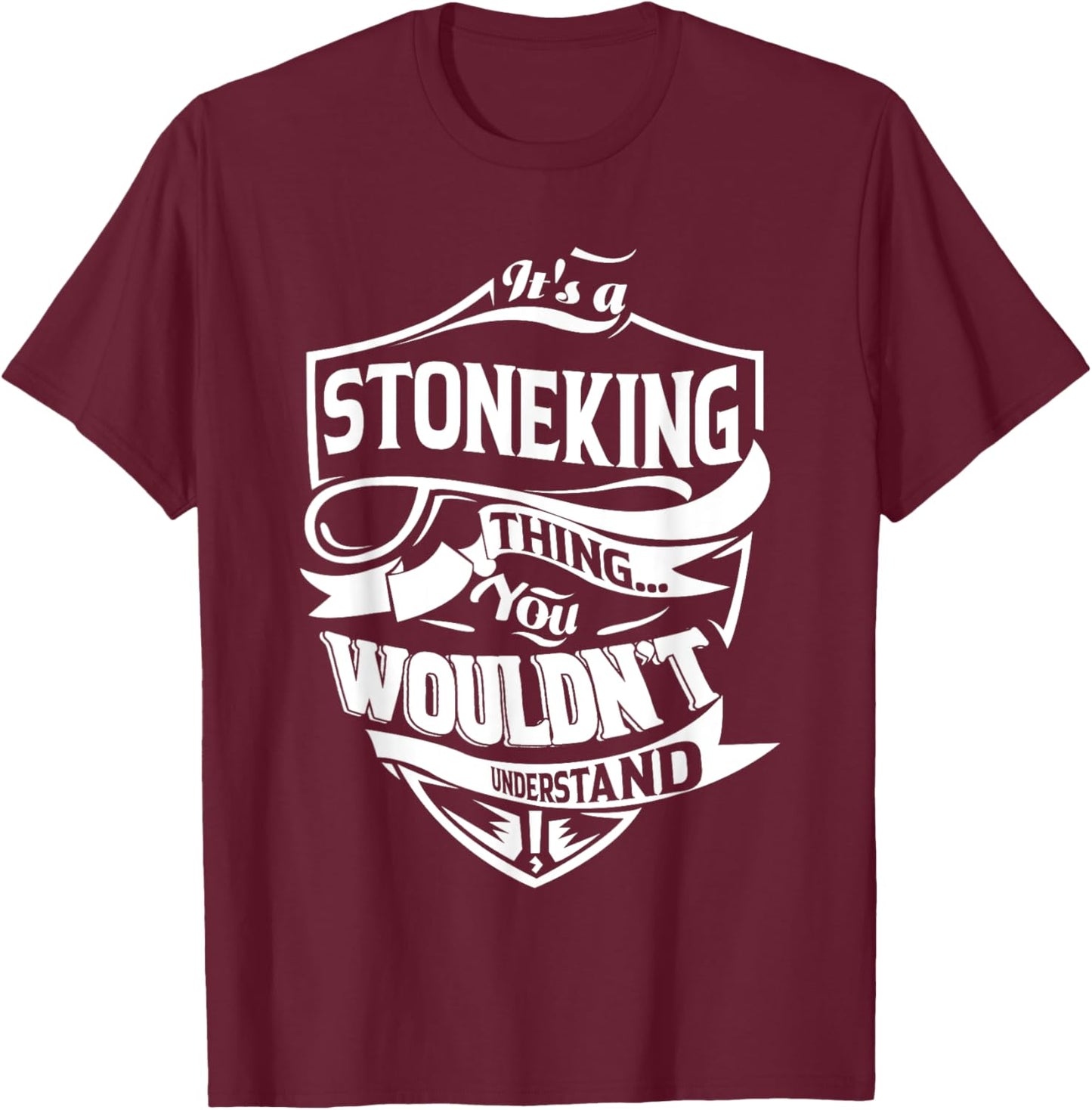 It's a STONEKING thing you wouldn't understand Gifts T-Shirt - T-Shirt | Maroon