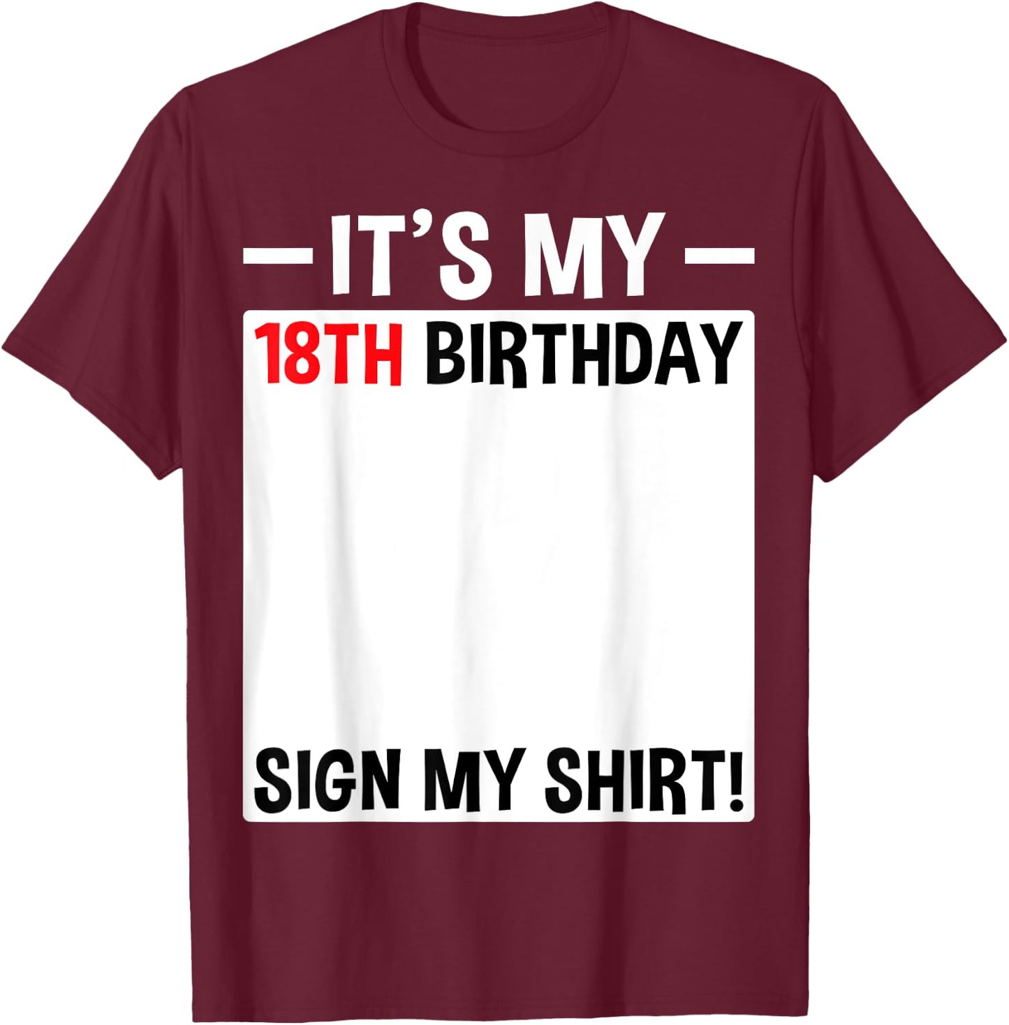 It's My 18th Birthday Sign My Shirt 18 Year Old Birthday T-Shirt - T-Shirt | Maroon