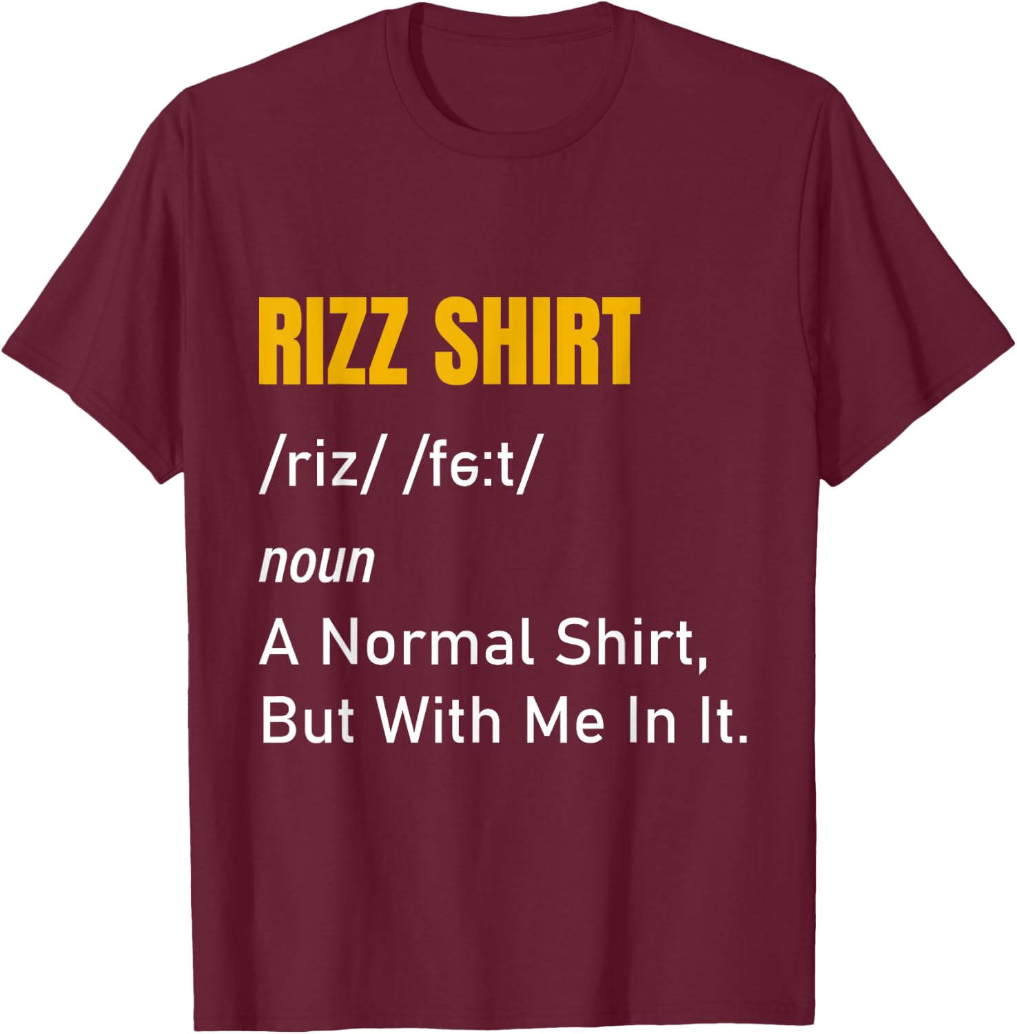Funny Rizz Rizzing Charming Rizzed Humor Charisma T-Shirt - T-Shirt | Maroon