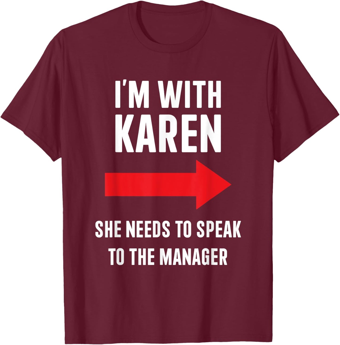 Im with Karen speak to manager funny costume halloween party T-Shirt - T-Shirt | Maroon
