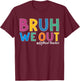 Bruh We out Retired Teacher Schools out Forever Retirement T-Shirt - T-Shirt | Maroon