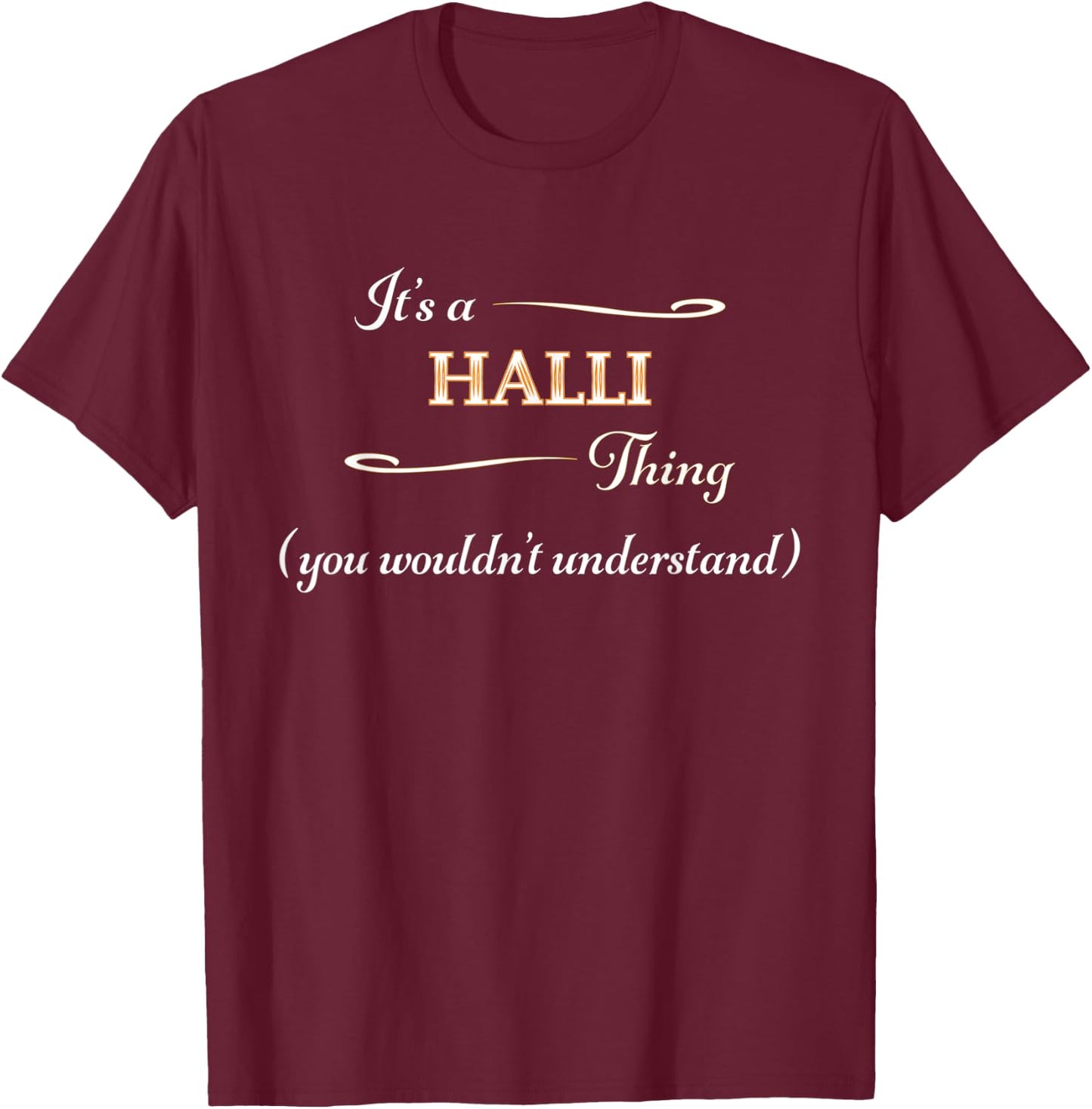 It's a HALLI Thing, You Wouldn't Understand | Name Gift T-Shirt - T-Shirt | Maroon