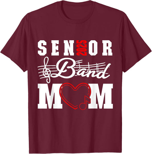 Senior Band Mom 2025 Marching Band Parent Class of 2025 T-Shirt - T-Shirt | Maroon