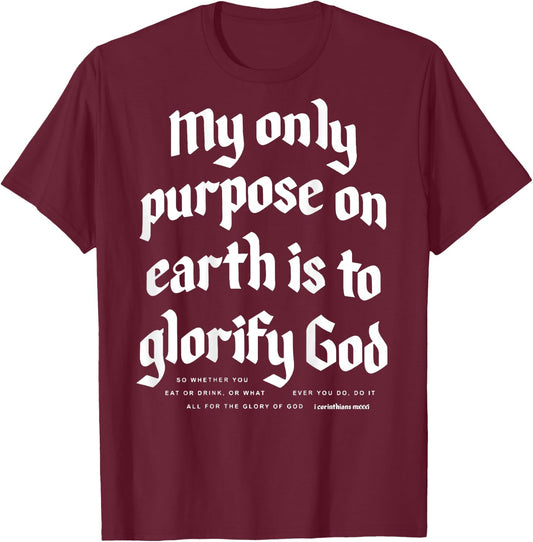 My Only Purpose On Earth Is To Glorify God (on back) T-Shirt - T-Shirt | Maroon