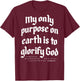 My Only Purpose On Earth Is To Glorify God (on back) T-Shirt - T-Shirt | Maroon