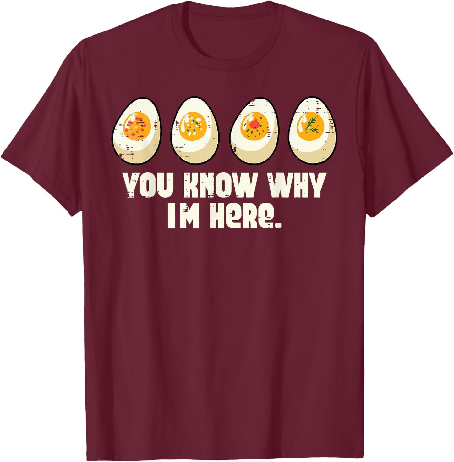 Deviled Eggs You Know Why Im Here Thanksgiving Men Women Kid T-Shirt - T-Shirt | Maroon