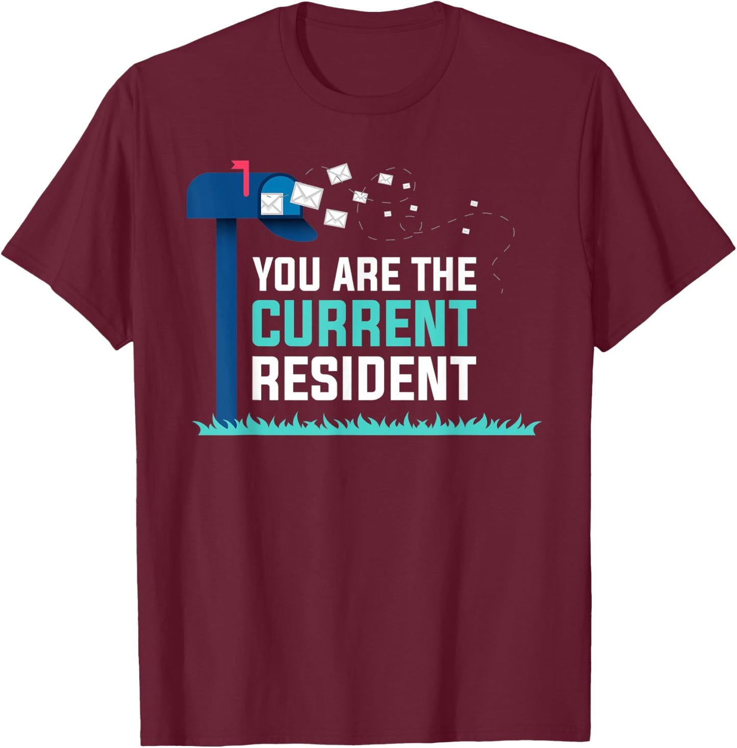 You Are The Current Resident T-Shirt - T-Shirt | Maroon