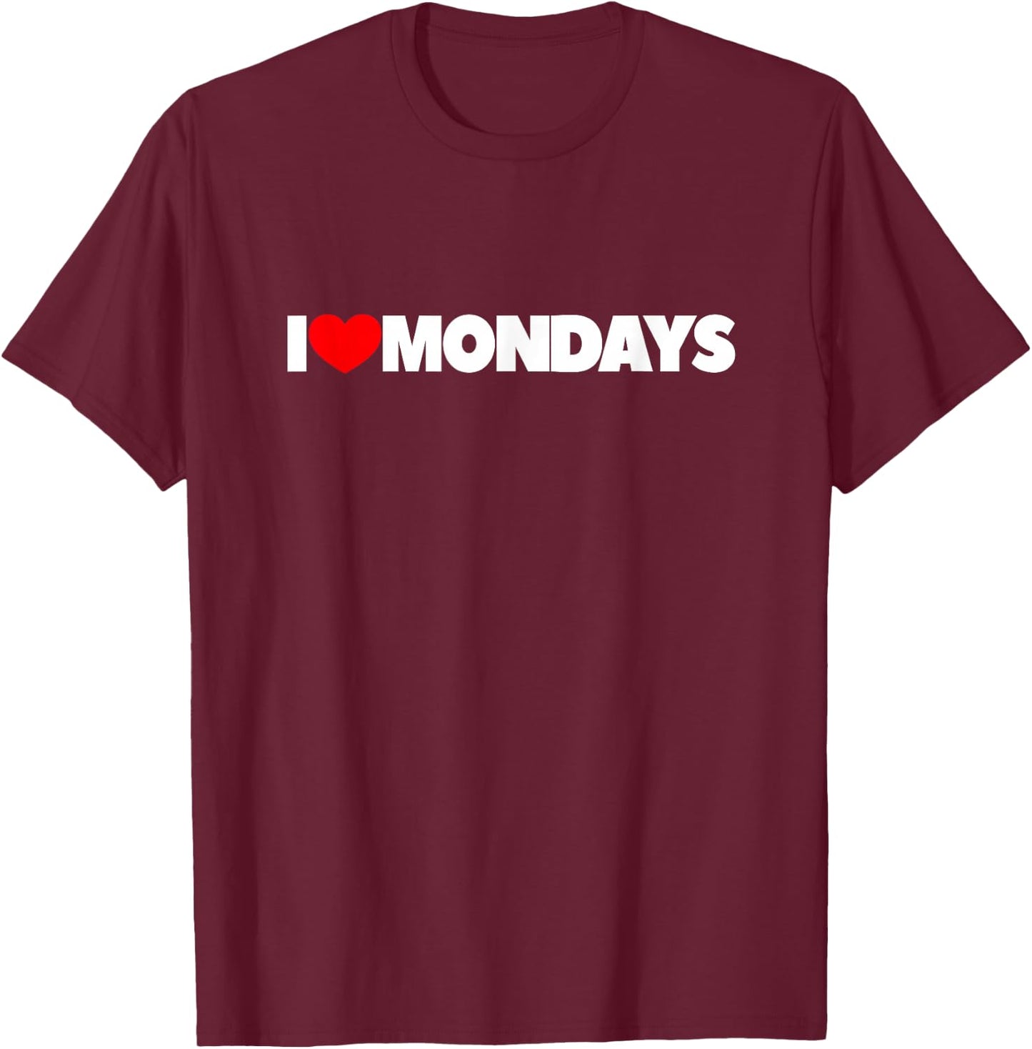 I Love Mondays T-Shirt - T-Shirt | Maroon