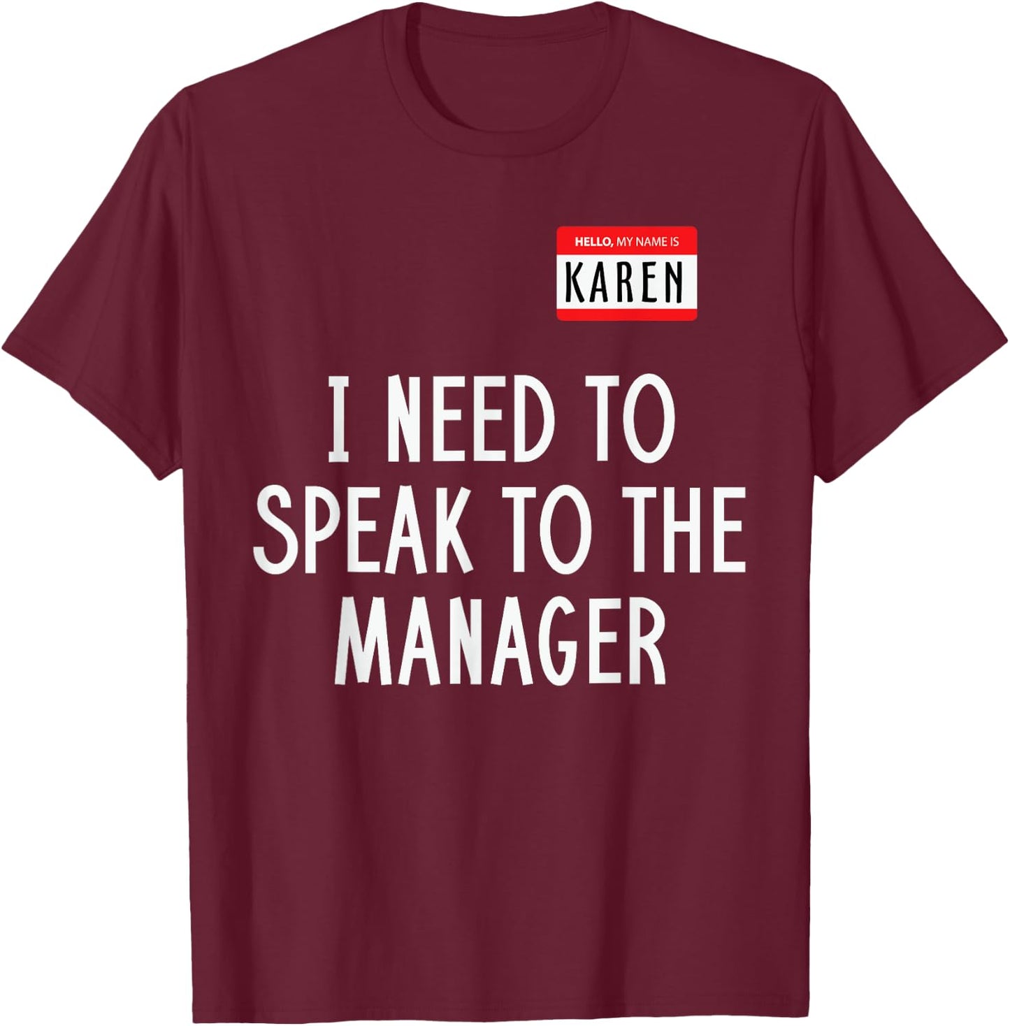 Karen Costume Halloween Shirt I Need to Speak to The Manager T-Shirt - T-Shirt | Maroon