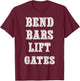 Bend Bars Lift Gates T-Shirt - T-Shirt | Maroon