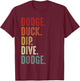 Dodge Duck Dip Dive Funny Kids Men Women Dodgeball Vintage T-Shirt - T-Shirt | Maroon