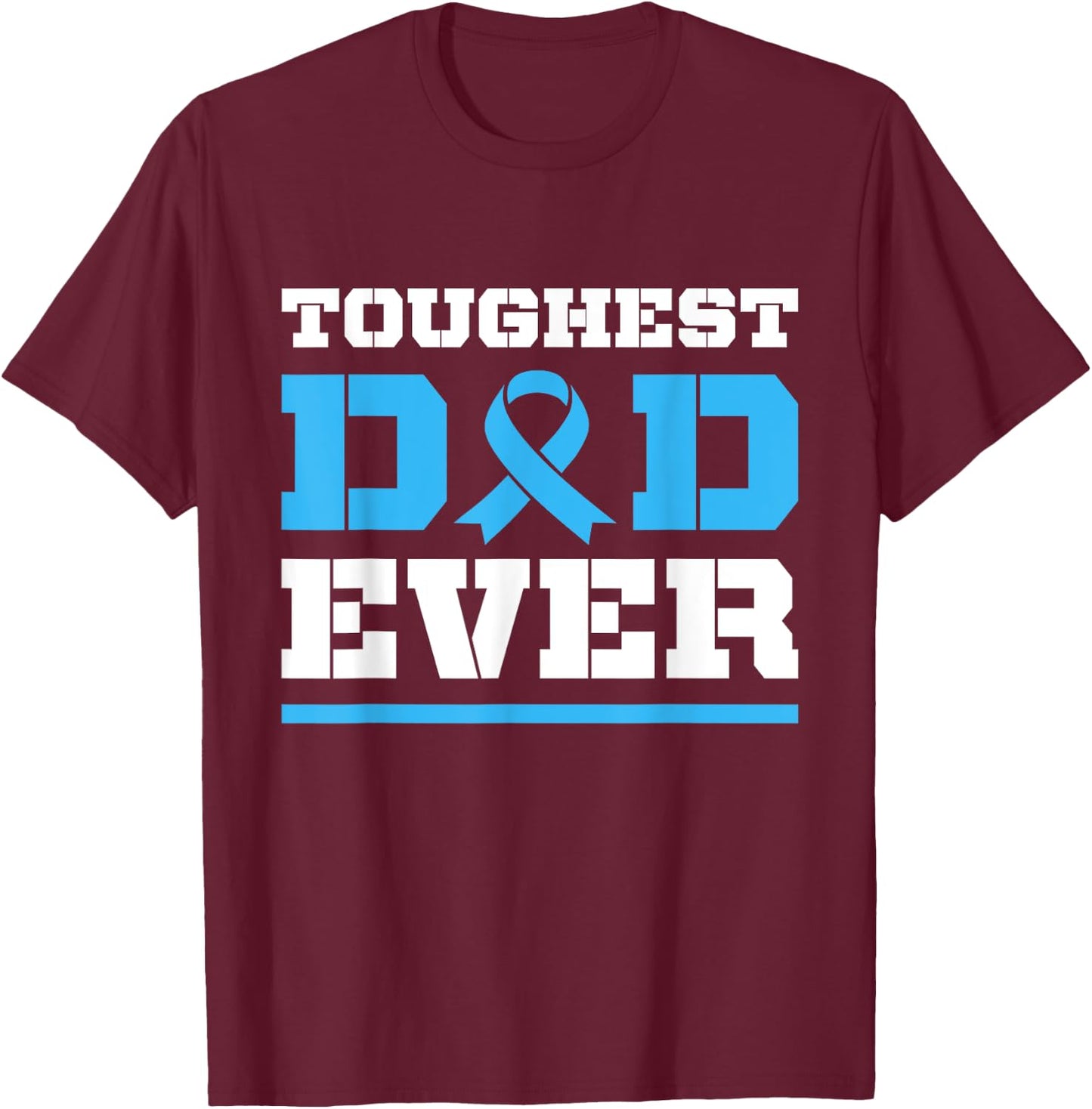 Toughest Dad Ever - Prostate Cancer Awareness Support T-Shirt - T-Shirt | Maroon