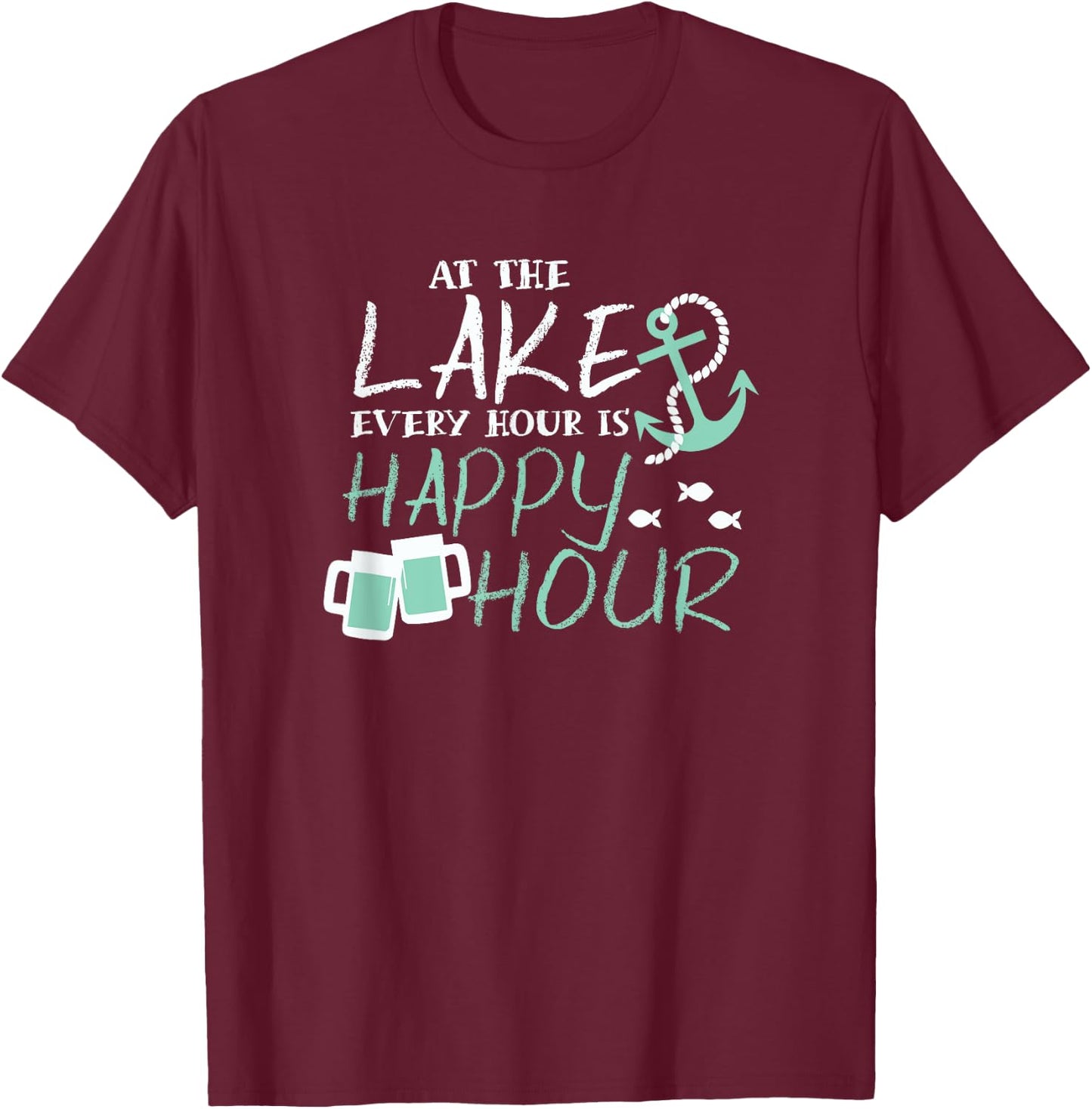 At the Lake Every Hour is Happy Hour Lake Vacation Relaxing T-Shirt - T-Shirt | Maroon