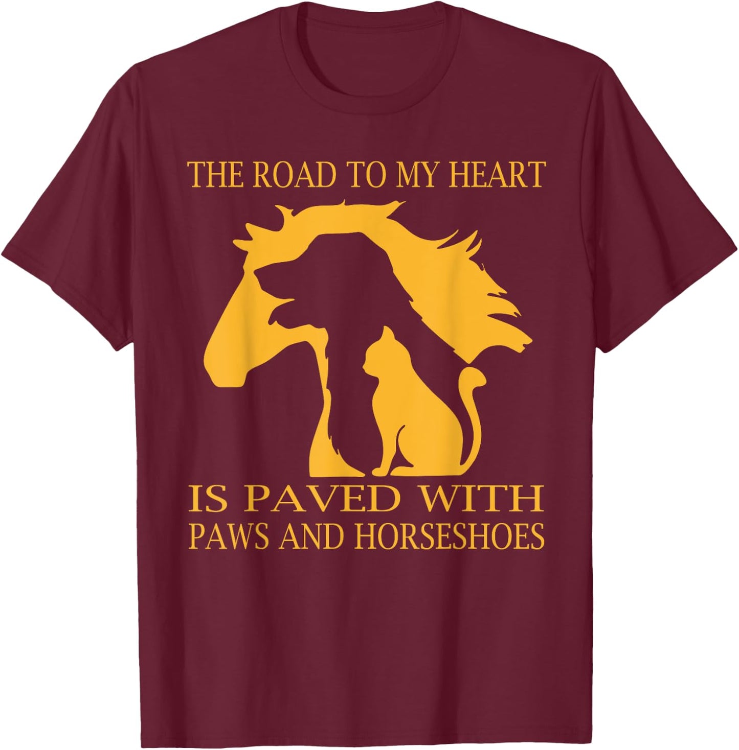 The road to my heart is paved with paws and horseshoes T-Shirt - T-Shirt | Maroon