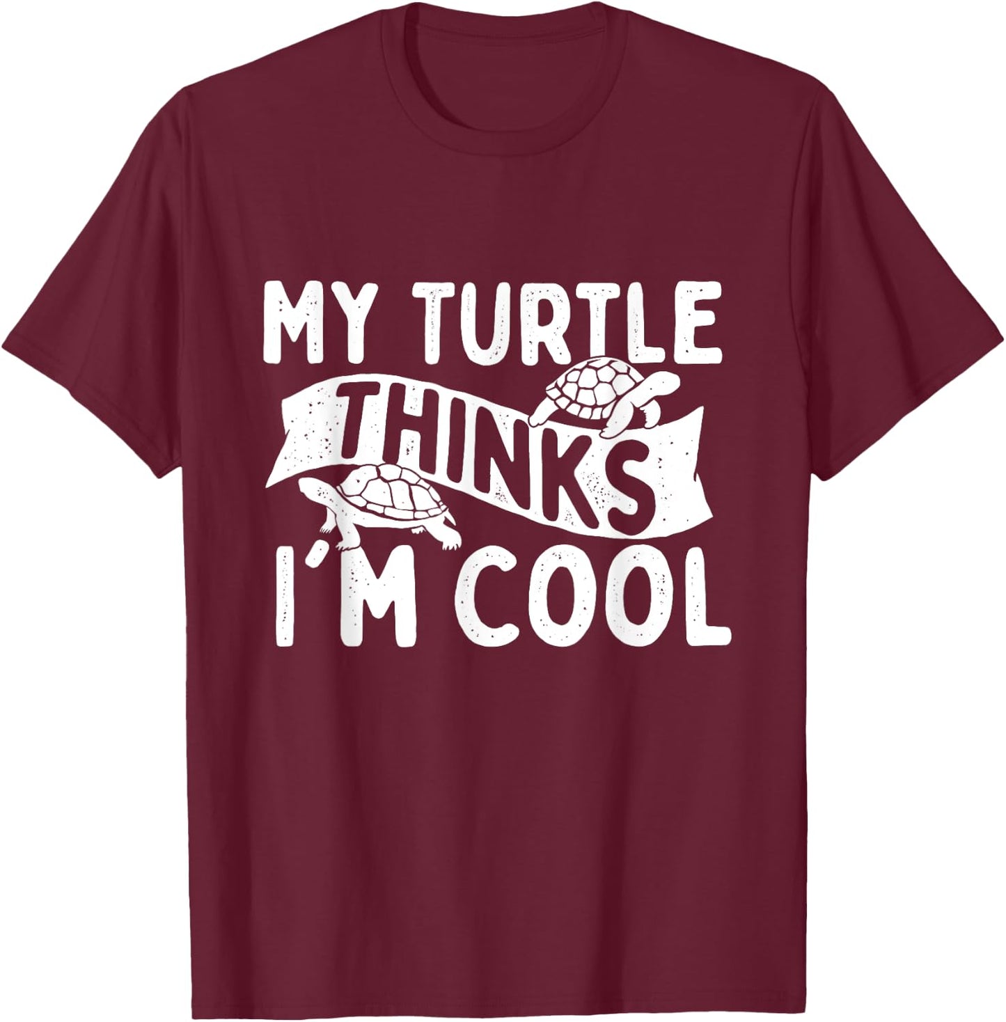 My Turtle Thinks I'm Cool - Wildlife Cute Tortoise Beach Women Kids T-Shirt - T-Shirt | Maroon