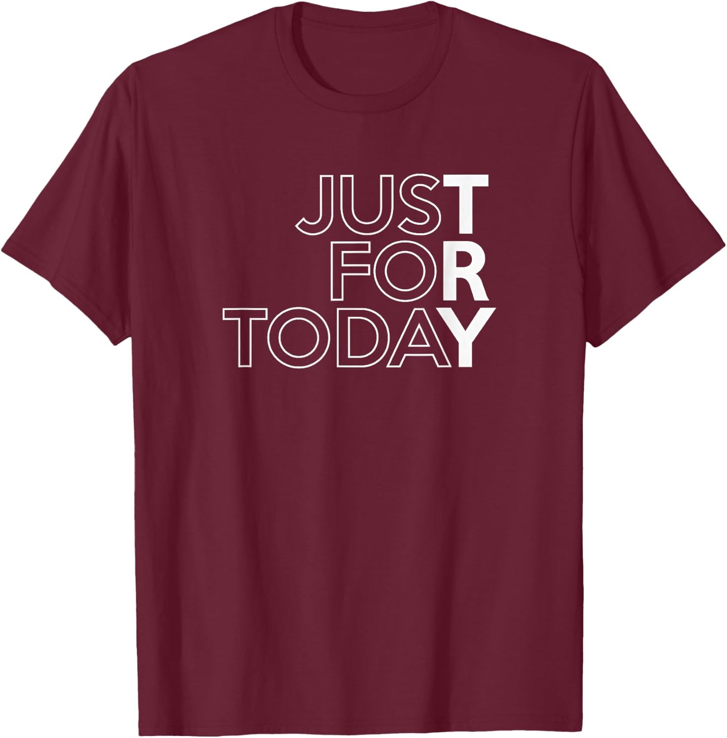 JUST for Today Try Alcoholics AA Narcotics NA Anonymous T-Shirt - T-Shirt | Maroon