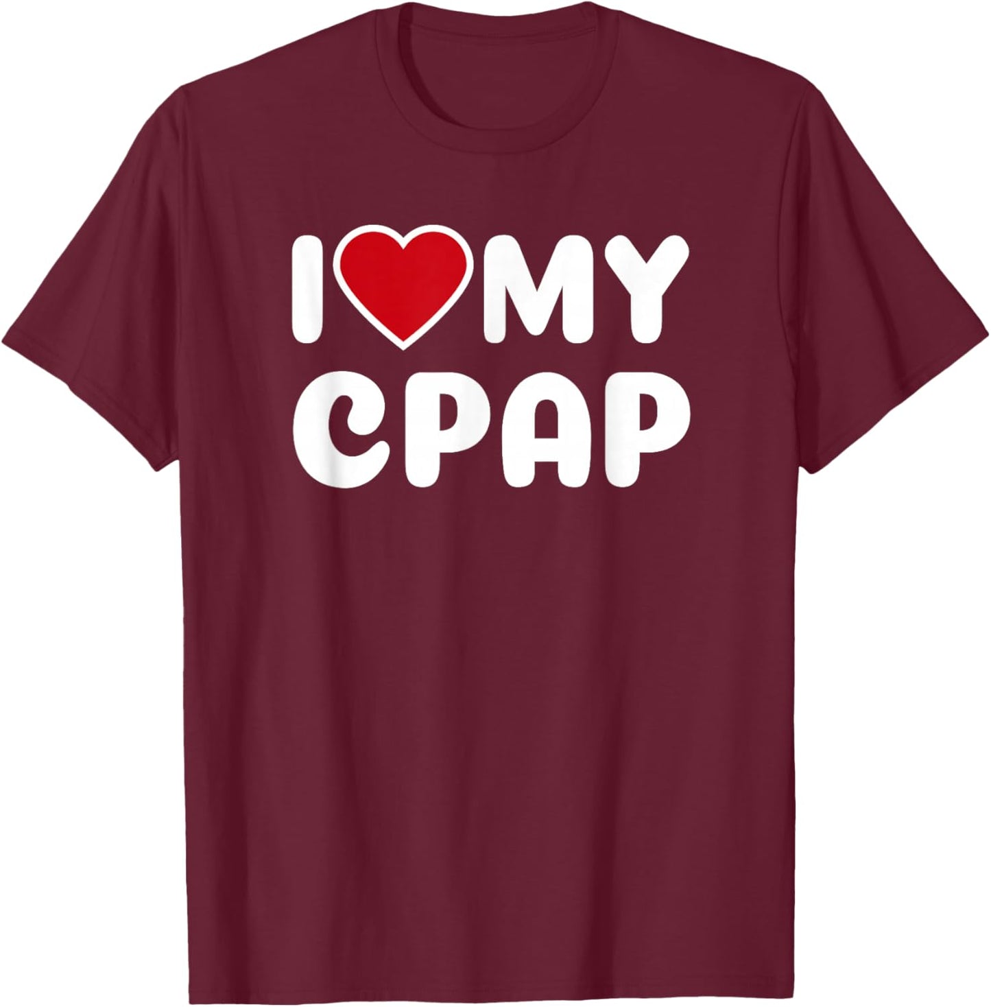 I Love My CPAP Sleep Apnea Mouthpiece T Shirt T-Shirt - T-Shirt | Maroon