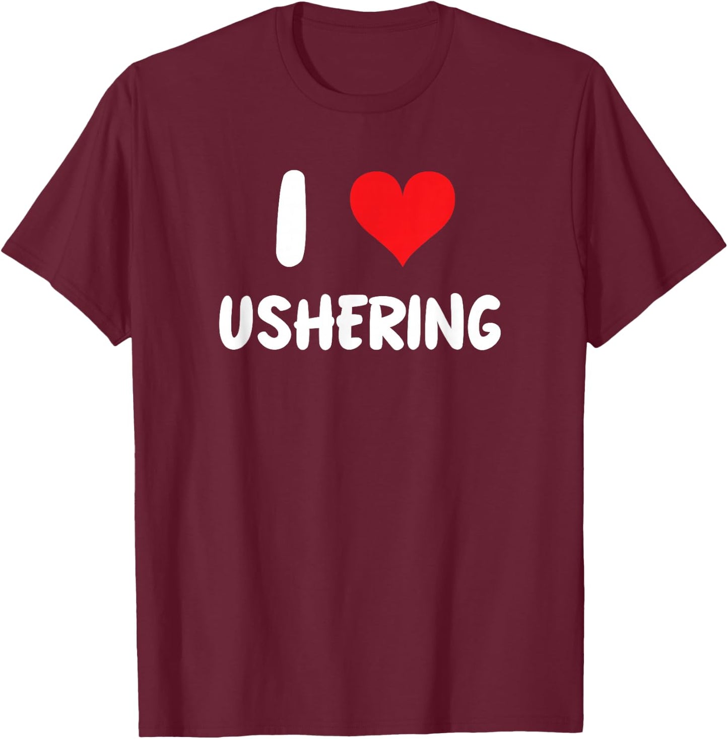 I Love Ushering - Usher Church Religion Religious Clergy T-Shirt - T-Shirt | Maroon