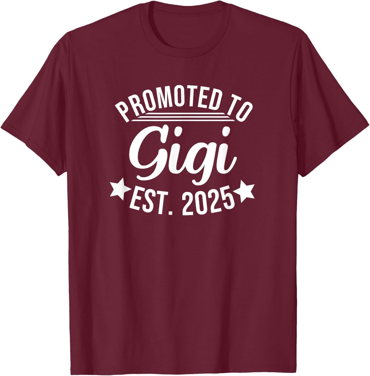 Promoted to Gigi 2025 New First 1st Time Gigi EST 2025 T-Shirt - T-Shirt | Maroon