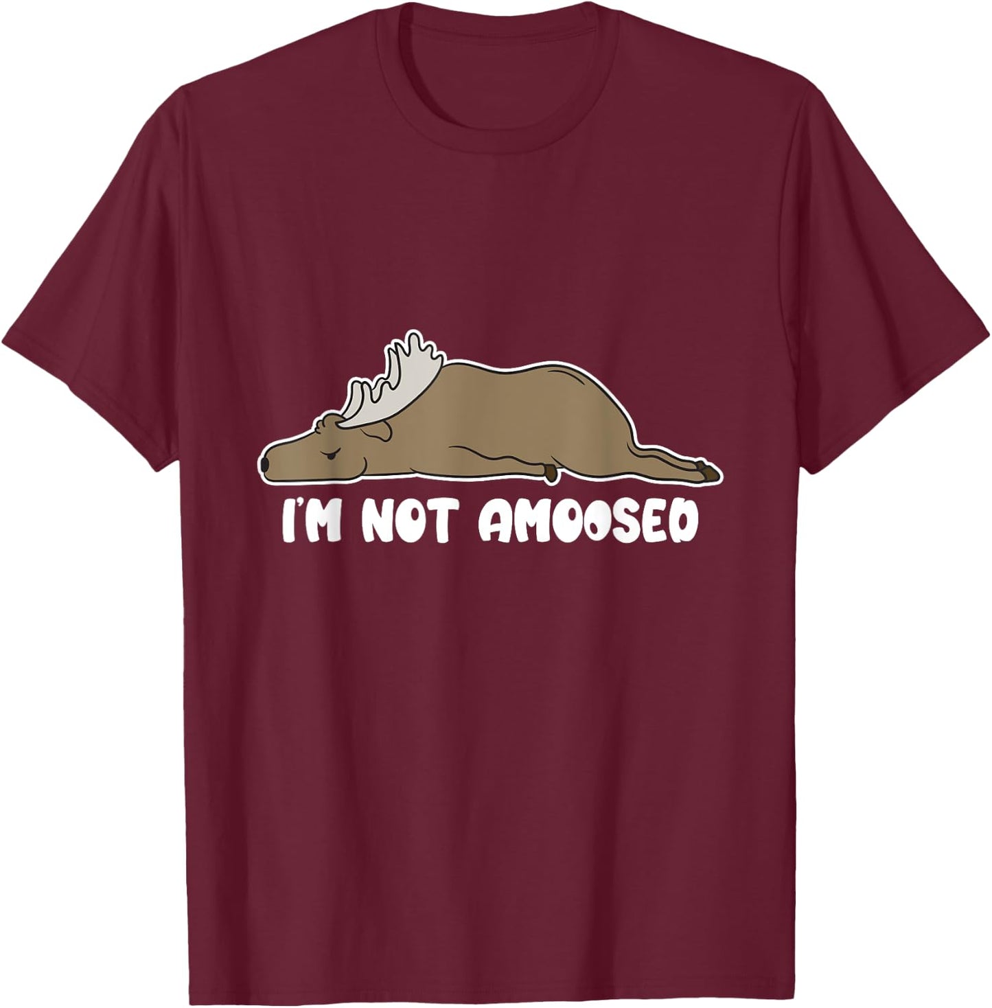 Puns of Fun Wildlife I'm Not Amoosed Lazy Moose -Adults Black Cartoon Humorous Casual Short Sleeve T-Shirt - T-Shirt | Maroon
