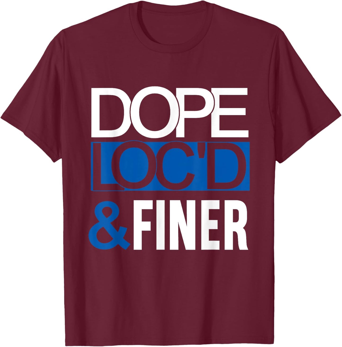 Dope Loc'd And Finer Black History Month Proud Black Woman T-Shirt - T-Shirt | Maroon