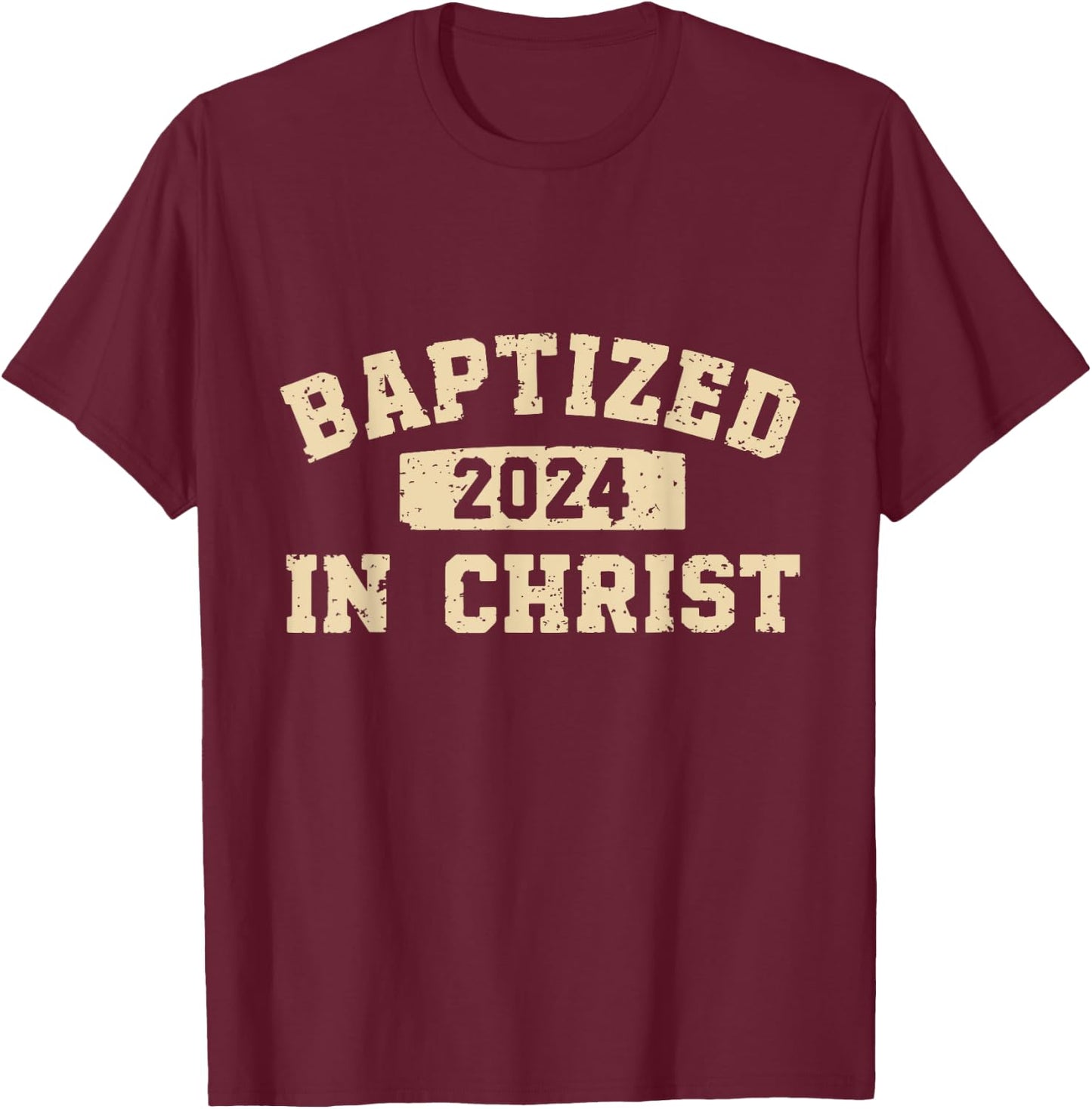 Baptized In Christ 2024 T-Shirt - T-Shirt | Maroon