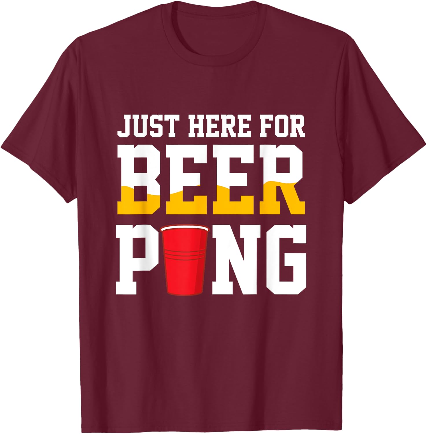 Just Here For Beer Pong Beer Ping Pong Beer Pong T-Shirt - T-Shirt | Maroon