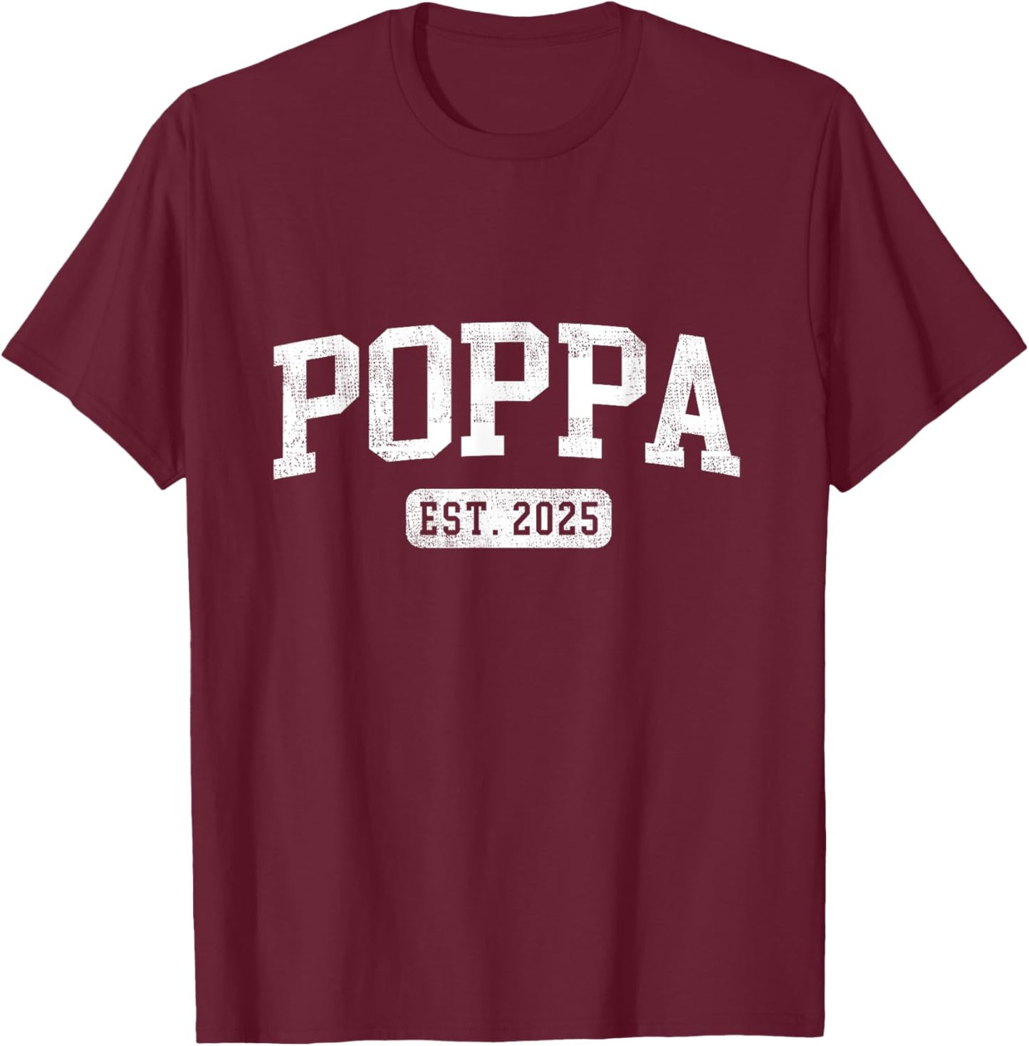 Poppa Est 2025 Promoted To Poppa Announcement T-Shirt - T-Shirt | Maroon