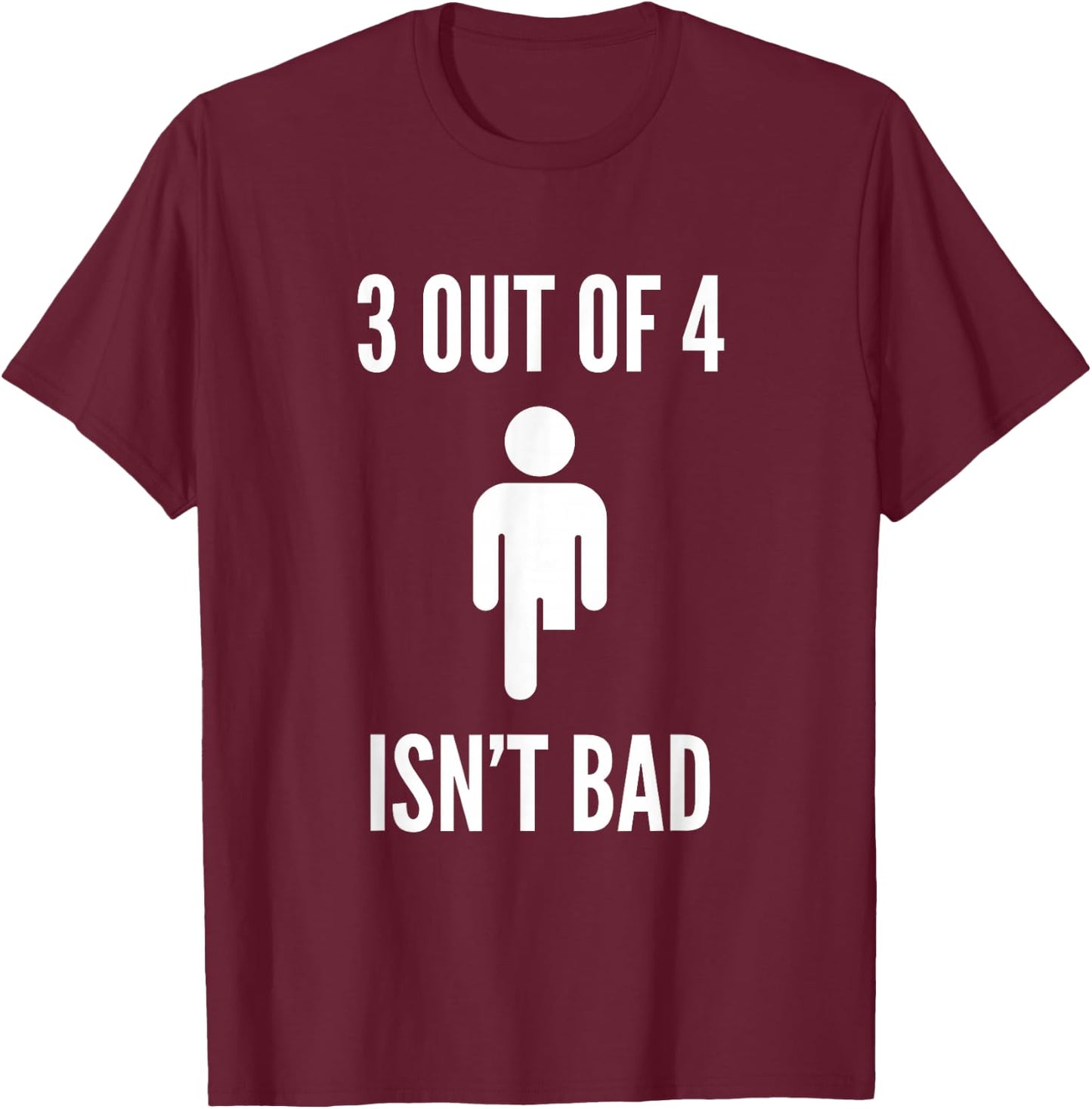 Funny Leg Amputee Quote 3 Out of 4 Isn't Bad Prosthetic Leg T-Shirt - T-Shirt | Maroon