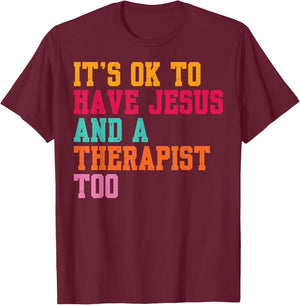 It's Ok To Have Jesus And A Therapist Too Therapy Christians T-Shirt - T-Shirt | Maroon