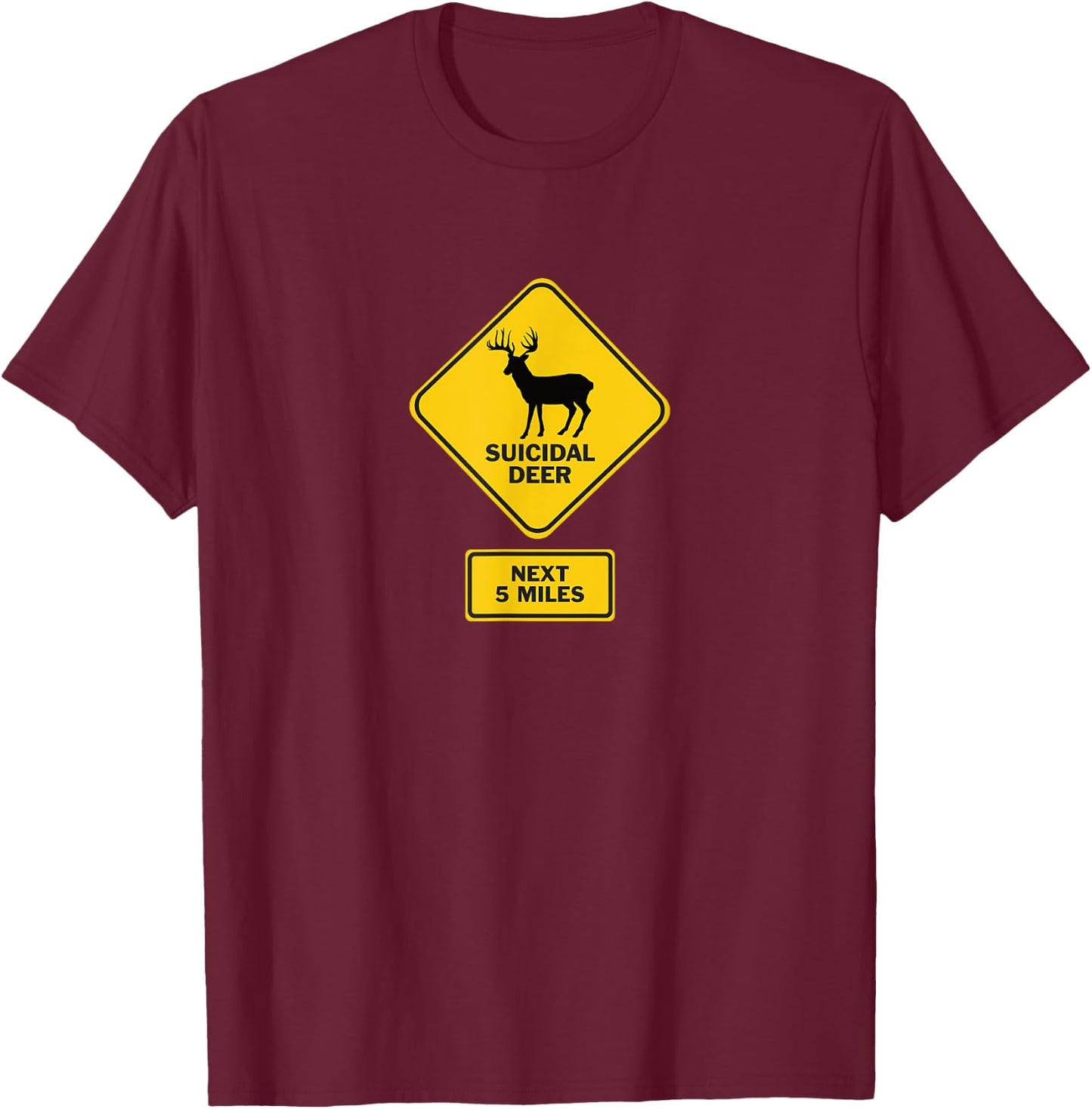 Suicidal Deer Crossing Road Sign Funny T-Shirt - T-Shirt | Maroon