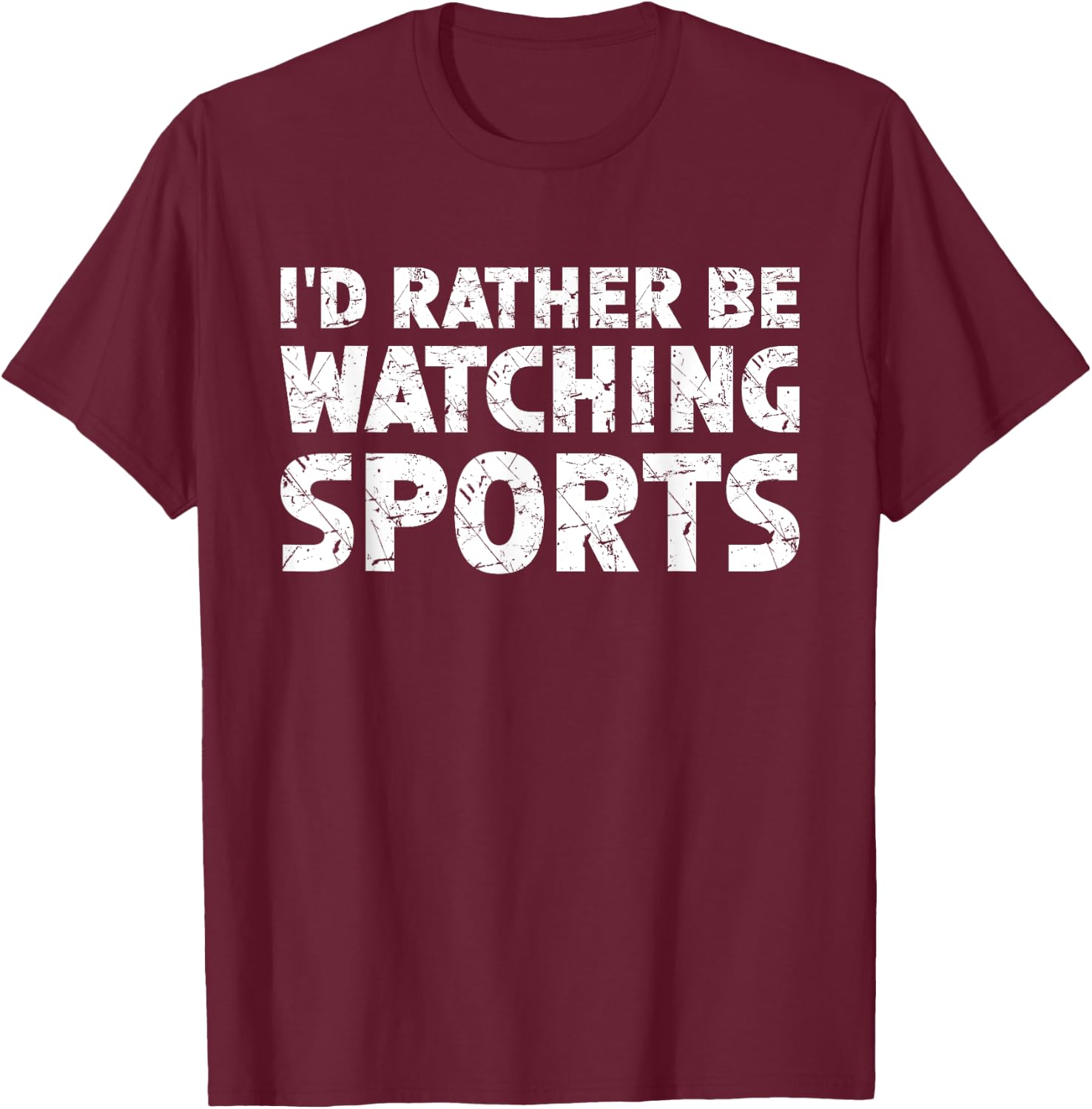 I'd Rather Be Watching Sports T-Shirt - T-Shirt | Maroon
