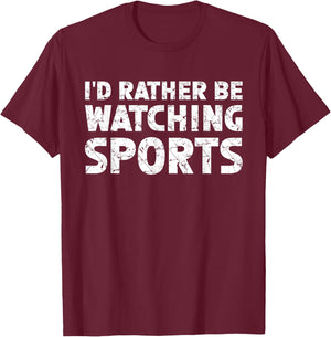 I'd Rather Be Watching Sports T-Shirt - T-Shirt | Maroon