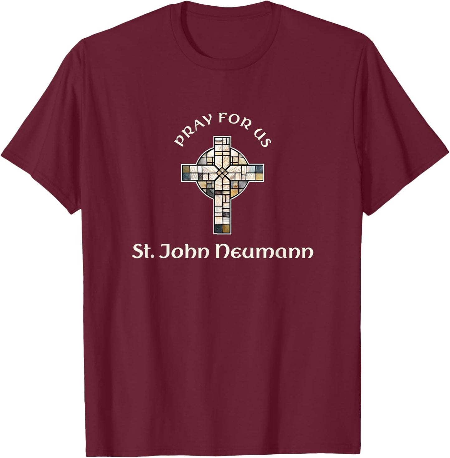 Pray For Us St John Neumann T-Shirt - T-Shirt | Maroon