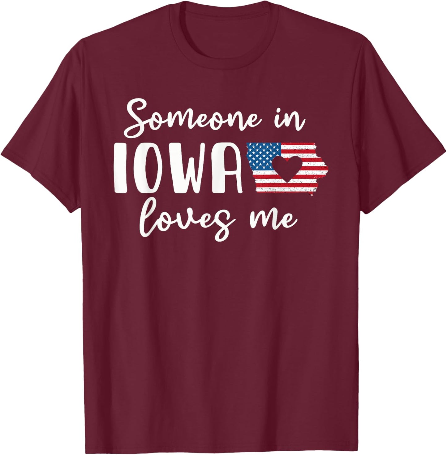 Someone In Iowa Loves Me Hawkeye State T-Shirt - T-Shirt | Maroon