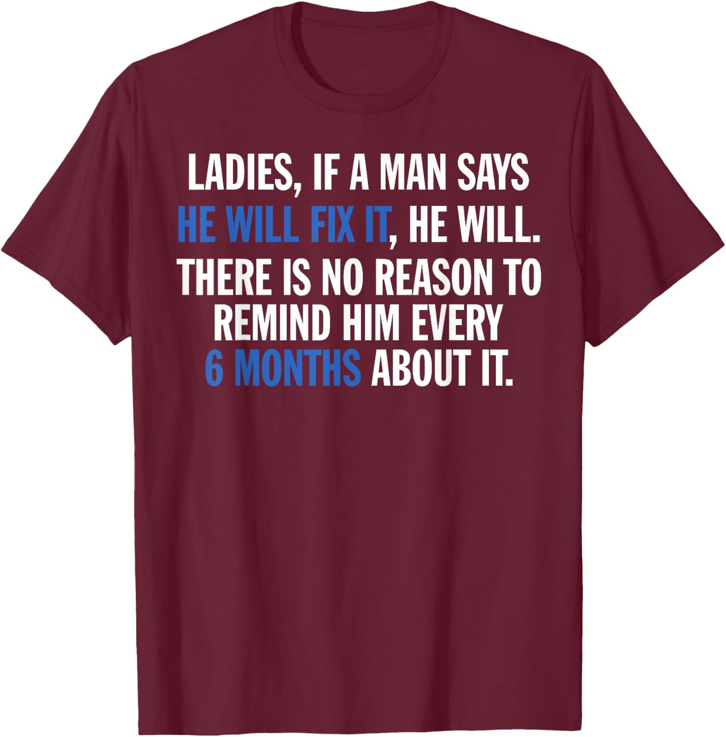 Ladies If A Man Says He Will Fix It He Will There Is No T-Shirt - T-Shirt | Maroon