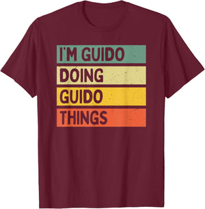 I'm Guido Doing Guido Things Funny Personalized Quote T-Shirt - T-Shirt | Maroon